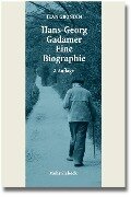 Hans-Georg Gadamer - Eine Biographie - Jean Grondin