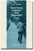 Hans-Georg Gadamer - Eine Biographie - Jean Grondin