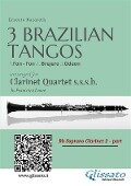Bb Clarinet 2: Three Brazilian Tangos for Clarinet Quartet - Ernesto Nazareth, a cura di Francesco Leone