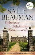 Cover-Bild zum Titel 'Rebeccas Geheimnis - Die Fortsetzung des Weltbestsellers REBECCA von Daphne du Maurier' von 'Sally Beauman'