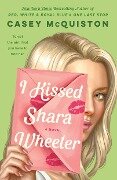 Cover-Bild zum Titel 'I Kissed Shara Wheeler' von 'Casey McQuiston'