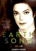 Earth song : dentro de la obra maestra de Michael Jackson - Joseph Vogel