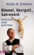 Himmel - Herrgott - Sakrament - Rainer M. Schießler