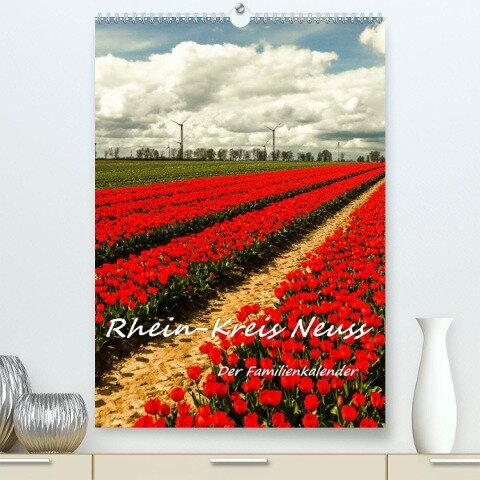 Rhein-Kreis Neuss - Der Familienkalender (Premium, hochwertiger DIN A2 Wandkalender 2022, Kunstdruck in Hochglanz) - Bettina Hackstein