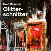 Cover-Bild zum Titel 'Glitterschnitter' von 'Sven Regener'