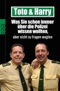 Cover-Bild zum Titel 'Toto & Harry. Was Sie schon immer über die Polizei wissen wollten, aber nicht zu fragen wagten' von 'Torsten Heim, Thomas Weinkauf, Frank Schneider'