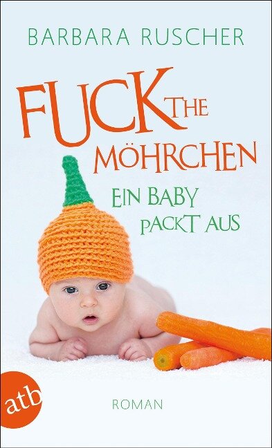 Fuck the Möhrchen - Barbara Ruscher