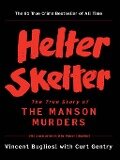 Helter Skelter: The True Story of the Manson Murders - Vincent Bugliosi, Curt Gentry