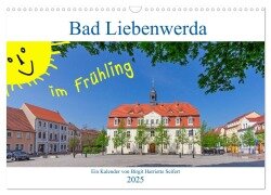 Bad Liebenwerda im Frühling (Wandkalender 2025 DIN A3 quer), CALVENDO Monatskalender - Birgit Harriette Seifert