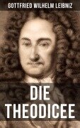 Cover-Bild zum Titel 'Gottfried Wilhelm Leibniz - Die Theodicee' von 'Gottfried Wilhelm Leibniz'