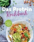 Das Protein-Kochbuch: Gesund, fit und schlank durch pflanzliche Proteine - Die perfekte Alternative und Ergänzung zu tierischem Eiweiß - Rose Marie Donhauser