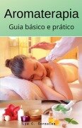 Cover-Bild zum Titel 'Aromaterapia Guia básico e prático' von 'Gustavo Espinosa Juarez, Lya C. Gonzalez'