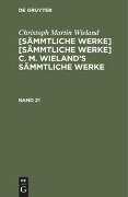 Christoph Martin Wieland: C. M. Wielands Sämmtliche Werke. Band 21/22 - Christoph Martin Wieland