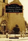 Detroit Gesu Catholic Church and School - Patricia Montemurri