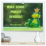 Heute schon Prinzen geküsst? Spruchkalender (hochwertiger Premium Wandkalender 2026 DIN A2 quer), Kunstdruck in Hochglanz - Liselotte Brunner-Klaus