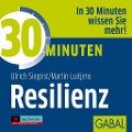 30 Minuten Resilienz - Martin Luitjens, Ulrich Siegrist