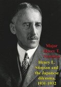 Henry L. Stimson And The Japanese Dilemma, 1931-1932 - Major Harry T. Newman