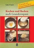 Kochen und Backen nach Grundrezepten - Luise Haarer