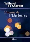 L'himne de l'univers - Pierre Teilhard De Chardin