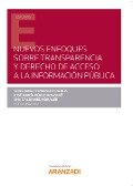 Nuevos enfoques sobre transparencia y derecho de acceso a la información pública - Severiano Fernández Ramos, José María Pérez Monguió, Ana Galdamez Morales