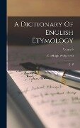A Dictionary Of English Etymology - Hensleigh Wedgwood