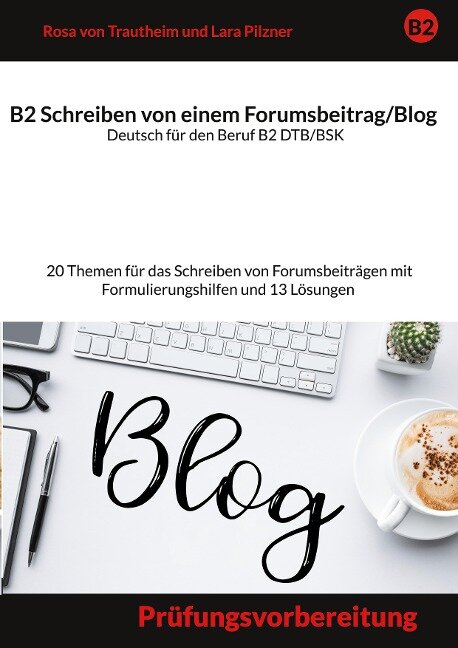Schreiben von einem Forumsbeitrag Deutsch für den Beruf B2 DTB/BSK - Rosa von Trautheim, Lara Pilzner