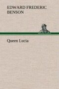 Queen Lucia - E. F. (Edward Frederic) Benson