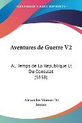 Aventures de Guerre V2 - Alexandre Moreau De Jonnes