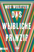 Das weibliche Prinzip - Meg Wolitzer