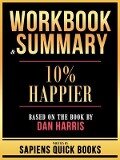 Cover-Bild zum Titel 'Workbook & Summary - 10% Happier - Based On The Book By Dan Harris' von 'Sapiens Quick Books'