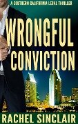 Wrongful Conviction (Southern California Legal Thrillers) - Rachel Sinclair