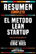 Resumen Completo - El Metodo Lean Startup (The Lean Startup) - Basado En El Libro De Eric Ries - Bookify Editorial, Bookify Editorial