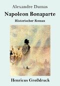 Napoleon Bonaparte (Großdruck) - Alexandre Dumas (Père)