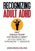Recognizing Adult ADHD - M. D. Ph. D. John Kruse