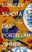 Das Porzellanzimmer - Sunjeev Sahota