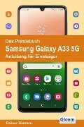 Das Praxisbuch Samsung Galaxy A33 5G - Anleitung für Einsteiger - Rainer Gievers