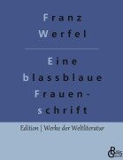 Eine blassblaue Frauenschrift - Franz Werfel