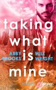 Cover-Bild zum Titel 'Taking what is mine' von 'Abby Brooks, Will Wright'