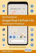 Das Praxisbuch Google Pixel 4 & Pixel 4 XL - Anleitung für Einsteiger 978-3-96469-079-1 - Rainer Gievers