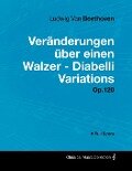 Cover-Bild zum Titel 'Ludwig Van Beethoven - Veränderungen über einen Walzer - Diabelli Variations - Op. 120 - A Full Score' von 'Ludwig van Beethoven'