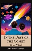 Cover-Bild zum Titel 'In the Days of the Comet' von 'H. G. Wells, Zenith Evergreen Literary Co.'