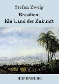 Brasilien: Ein Land der Zukunft - Stefan Zweig