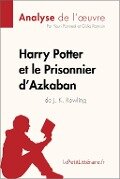 Harry Potter et le Prisonnier d'Azkaban de J. K. Rowling (Analyse de l'oeuvre) - Lepetitlitteraire, Youri Panneel, Célia Ramain