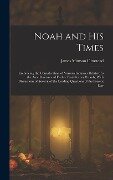 Noah and His Times - James Munson Olmstead