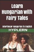Cover-Bild zum Titel 'Learn Hungarian with Fairy Tales: Interlinear Hungarian to English' von 'Kees van den End'