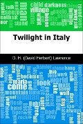 Twilight in Italy - D. H. (David Herbert) Lawrence