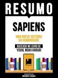 Resumo - Sapiens - Uma Breve Historia Da Humanidade - Baseado No Livro De Yuval Noah Harari - Bookmate Editorial