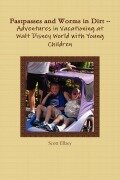 Cover-Bild zum Titel 'Fastpasses and Worms in Dirt -- Adventures in Vacationing at Walt Disney World with Young Children' von 'Scott Ellzey'