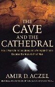 Cover-Bild zum Titel 'The Cave and the Cathedral' von 'Amir D Aczel'