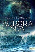 Aurora Sea - Das Geheimnis des Meeres - Nadine Stenglein